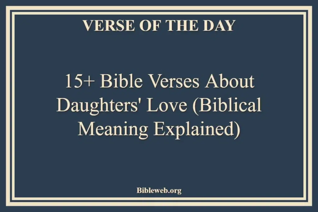 15+ Bible Verses About Daughters' Love (Biblical Meaning Explained)