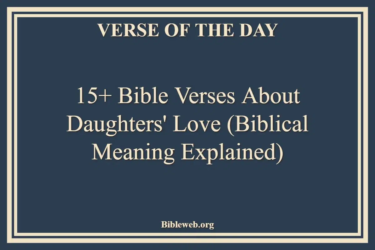 15+ Bible Verses About Daughters' Love (Biblical Meaning Explained)