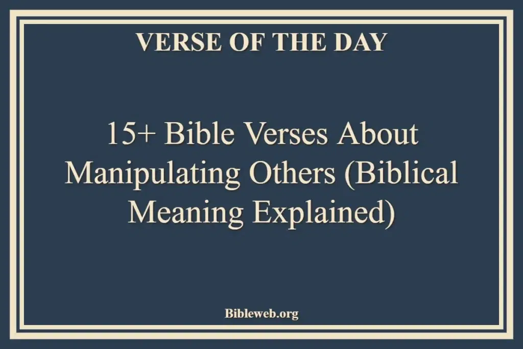 15+ Bible Verses About Manipulating Others (Biblical Meaning Explained)