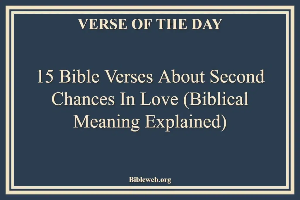 15 Bible Verses About Second Chances in Love (Biblical Meaning Explained)