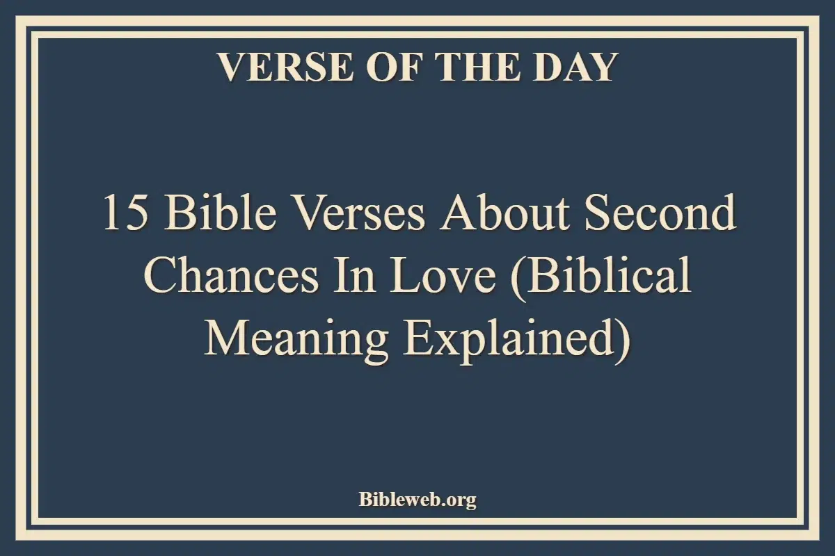 15 Bible Verses About Second Chances in Love (Biblical Meaning Explained)