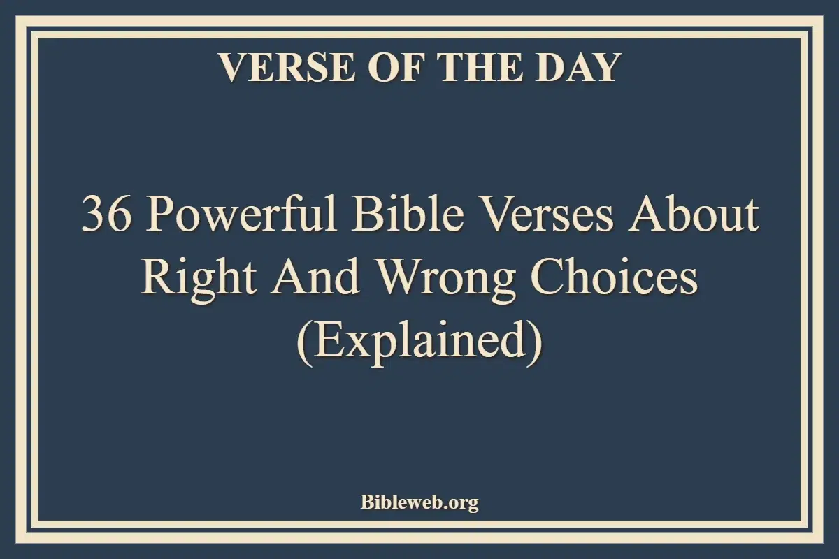 36 Powerful Bible Verses About Right and Wrong Choices (Explained)