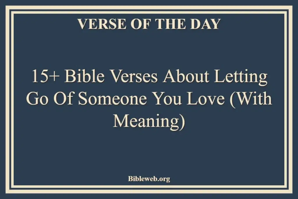 Bible Verses About Letting Go of Someone You Love