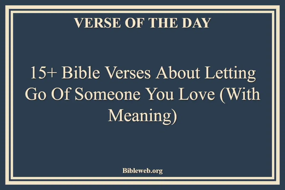 Bible Verses About Letting Go of Someone You Love
