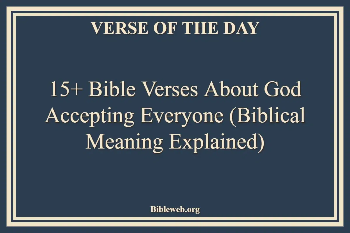 15+ Bible Verses About God Accepting Everyone (Biblical Meaning Explained)