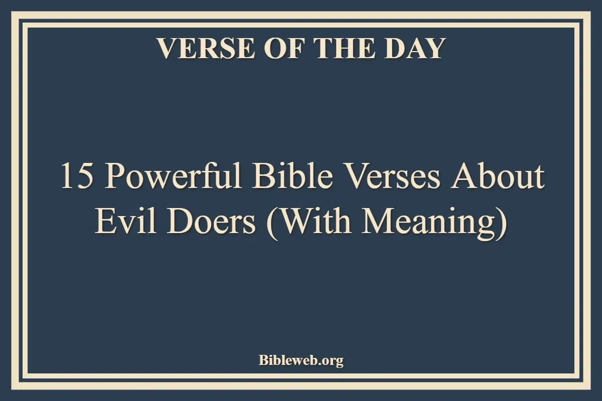15 Powerful Bible Verses About Evil Doers (With Meaning)