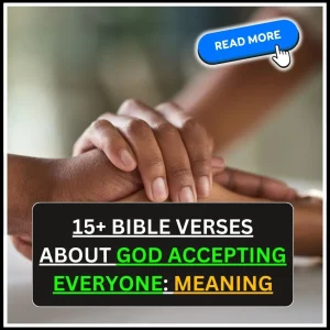 15+ Bible Verses About God Accepting Everyone: Meaning