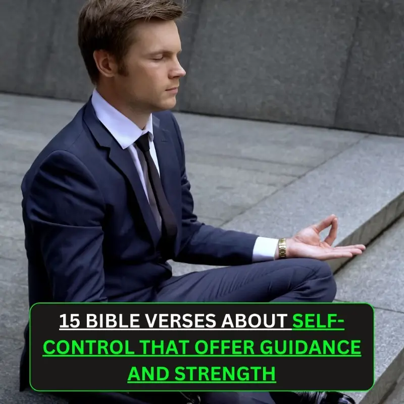 15 Bible Verses About Self-Control That Offer Guidance and Strength