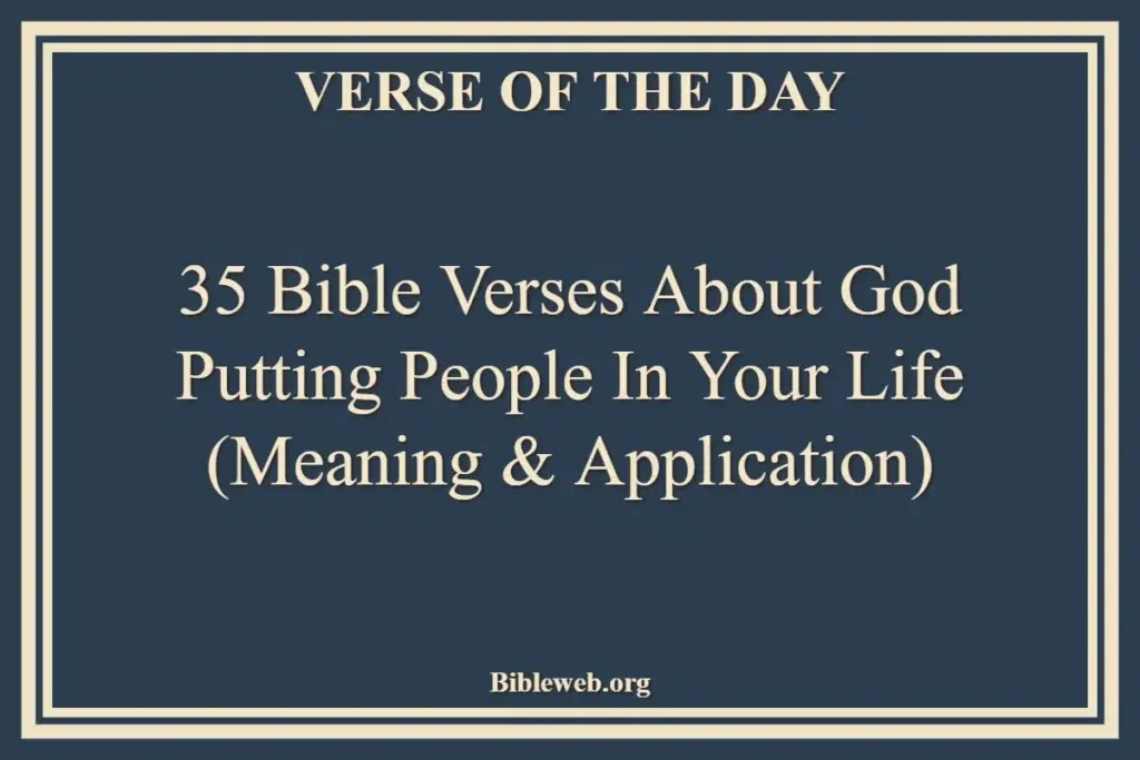 35 Bible Verses About God Putting People in Your Life (Meaning & Application)