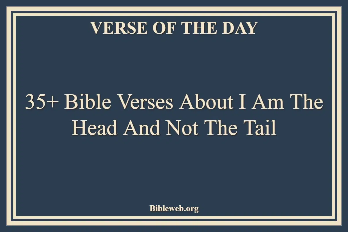35+ Bible Verses About I Am The Head And Not The Tail