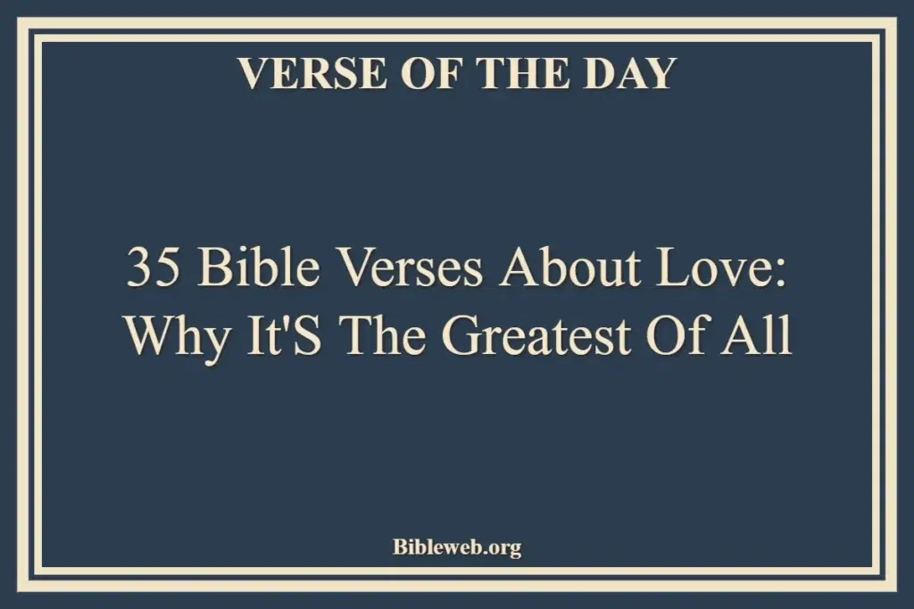35 Bible Verses About Love Why It's the Greatest of All