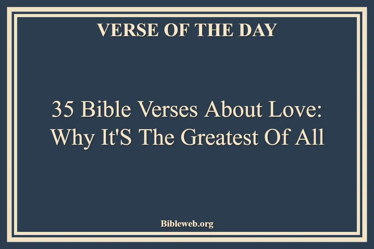 35 Bible Verses About Love Why It's the Greatest of All