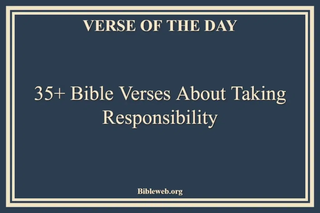 35+ Bible Verses About Taking Responsibility