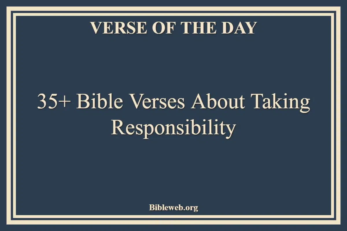 35+ Bible Verses About Taking Responsibility
