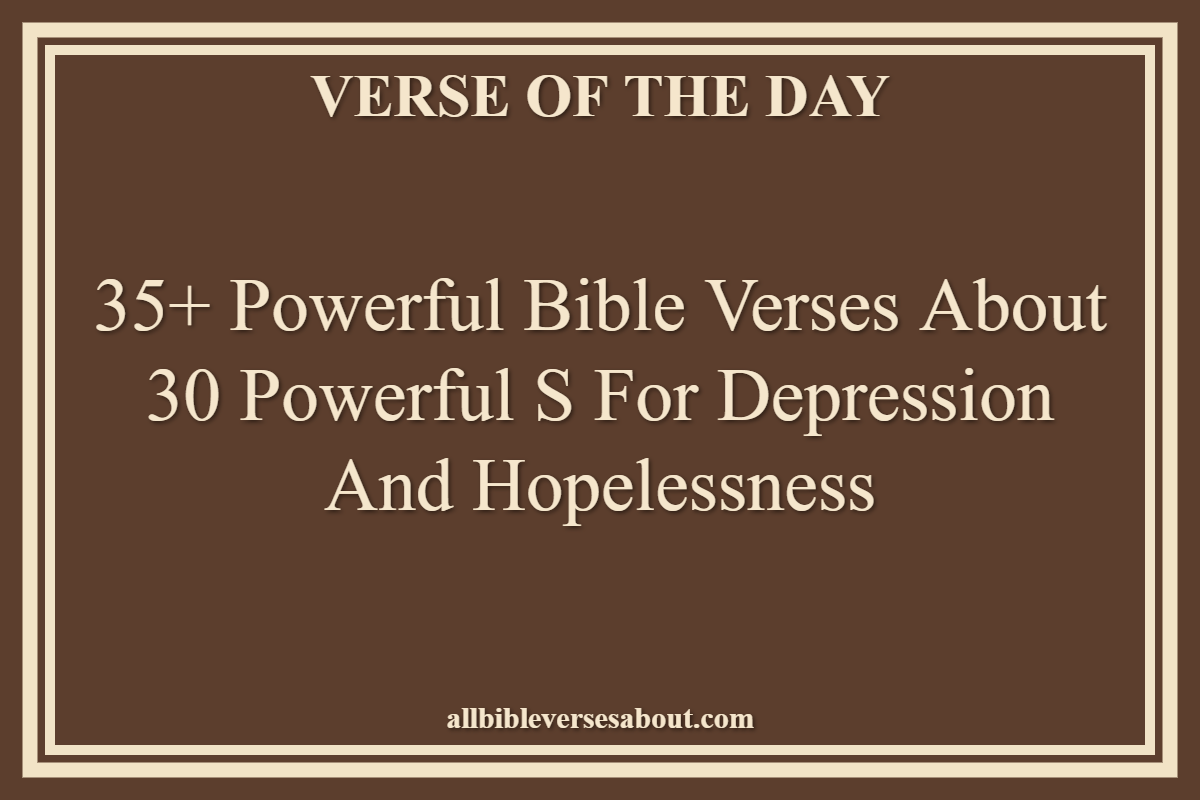 35+ Powerful Bible Verses About 30 Powerful S For Depression And Hopelessness