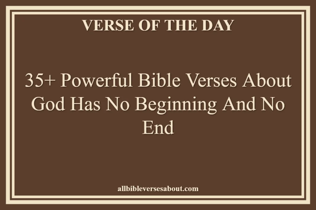 35+ Powerful Bible Verses About God Has No Beginning And No End
