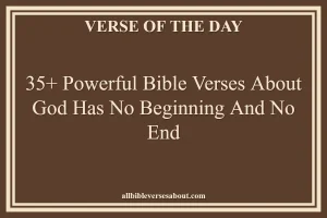 35+ Powerful Bible Verses About God Has No Beginning And No End