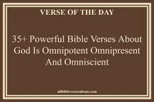 35+ Powerful Bible Verses About God Is Omnipotent Omnipresent And Omniscient