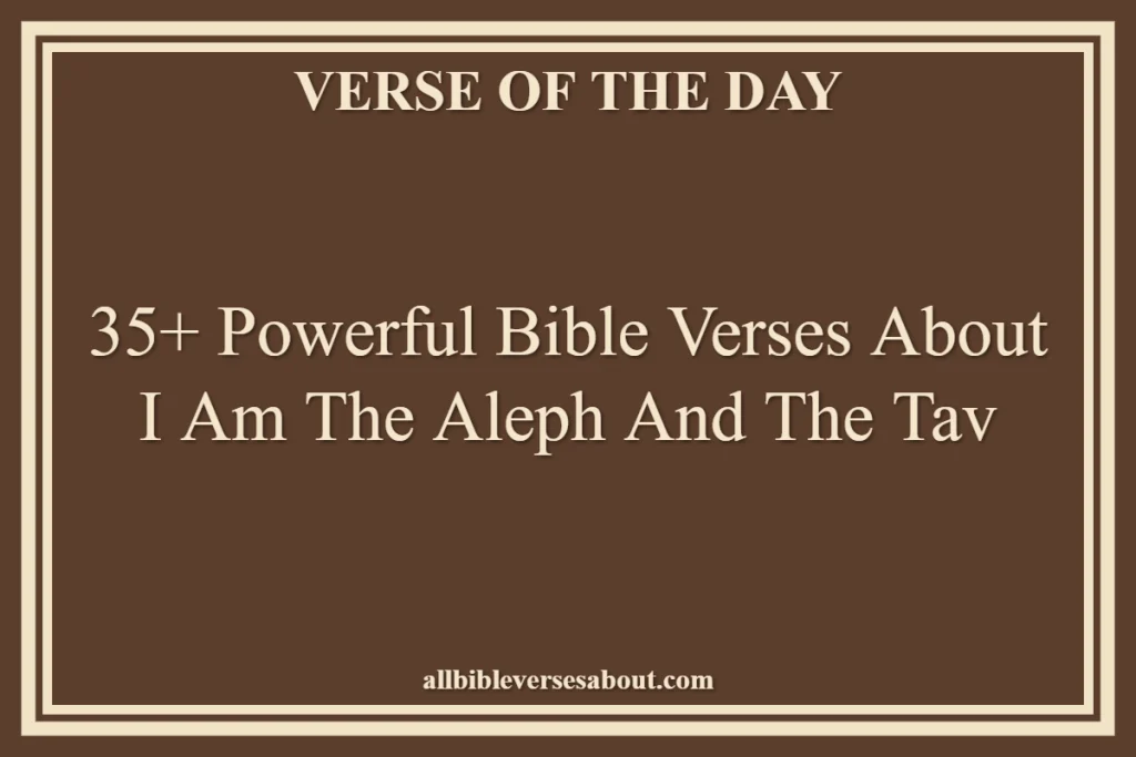 35+ Powerful Bible Verses About I Am The Aleph And The Tav