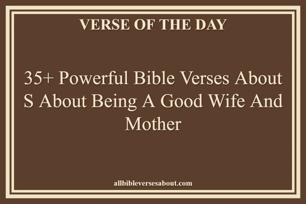 35+ Powerful Bible Verses About S About Being A Good Wife And Mother
