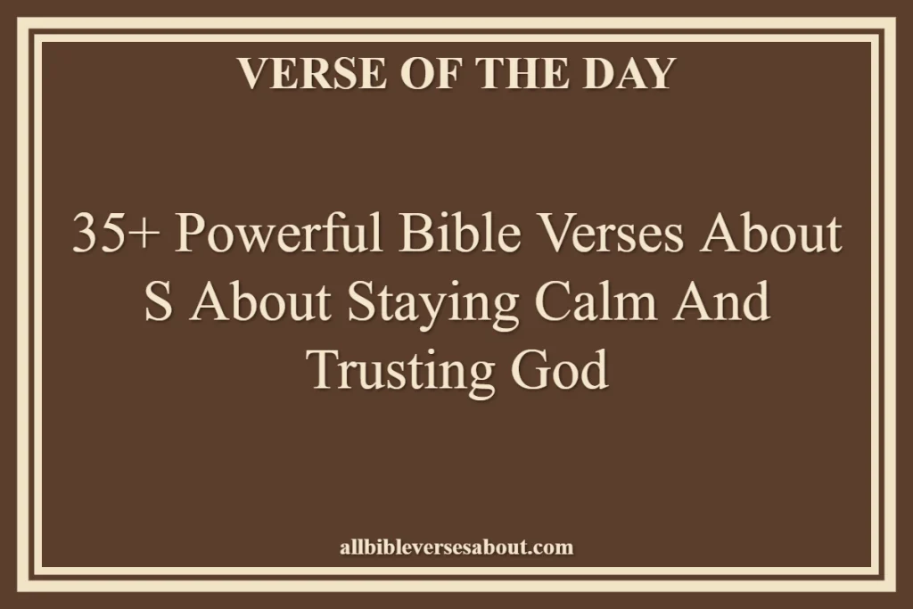 35+ Powerful Bible Verses About S About Staying Calm And Trusting God