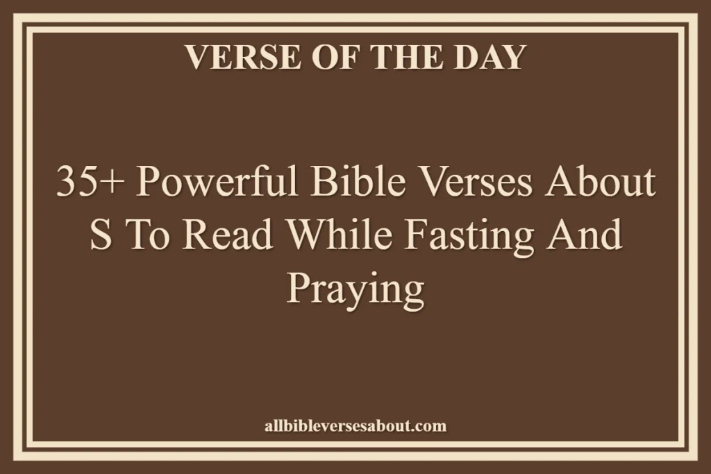 35+ Powerful Bible Verses About S To Read While Fasting And Praying