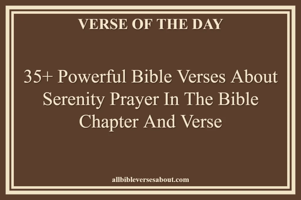 35+ Powerful Bible Verses About Serenity Prayer In The Bible Chapter And Verse