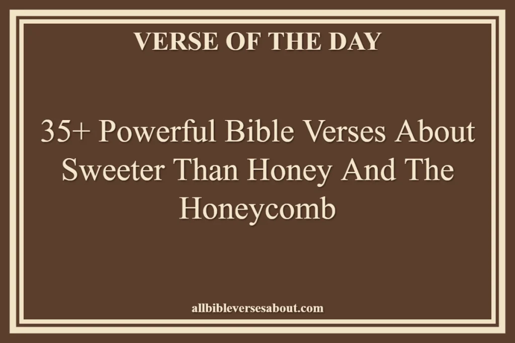 35+ Powerful Bible Verses About Sweeter Than Honey And The Honeycomb