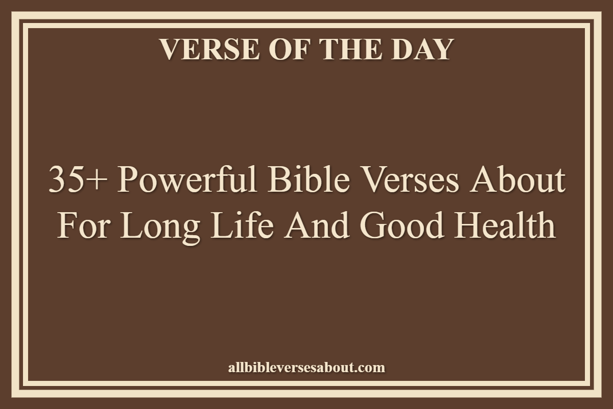Bible Verses About For Long Life And Good Health