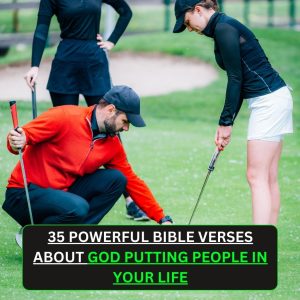 35 Powerful Bible Verses About God Putting People in Your Life