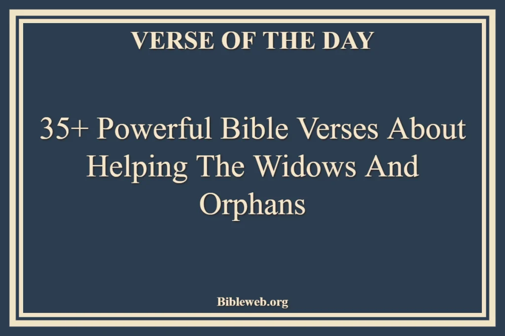 Bible Verses About Helping The Widows And Orphans