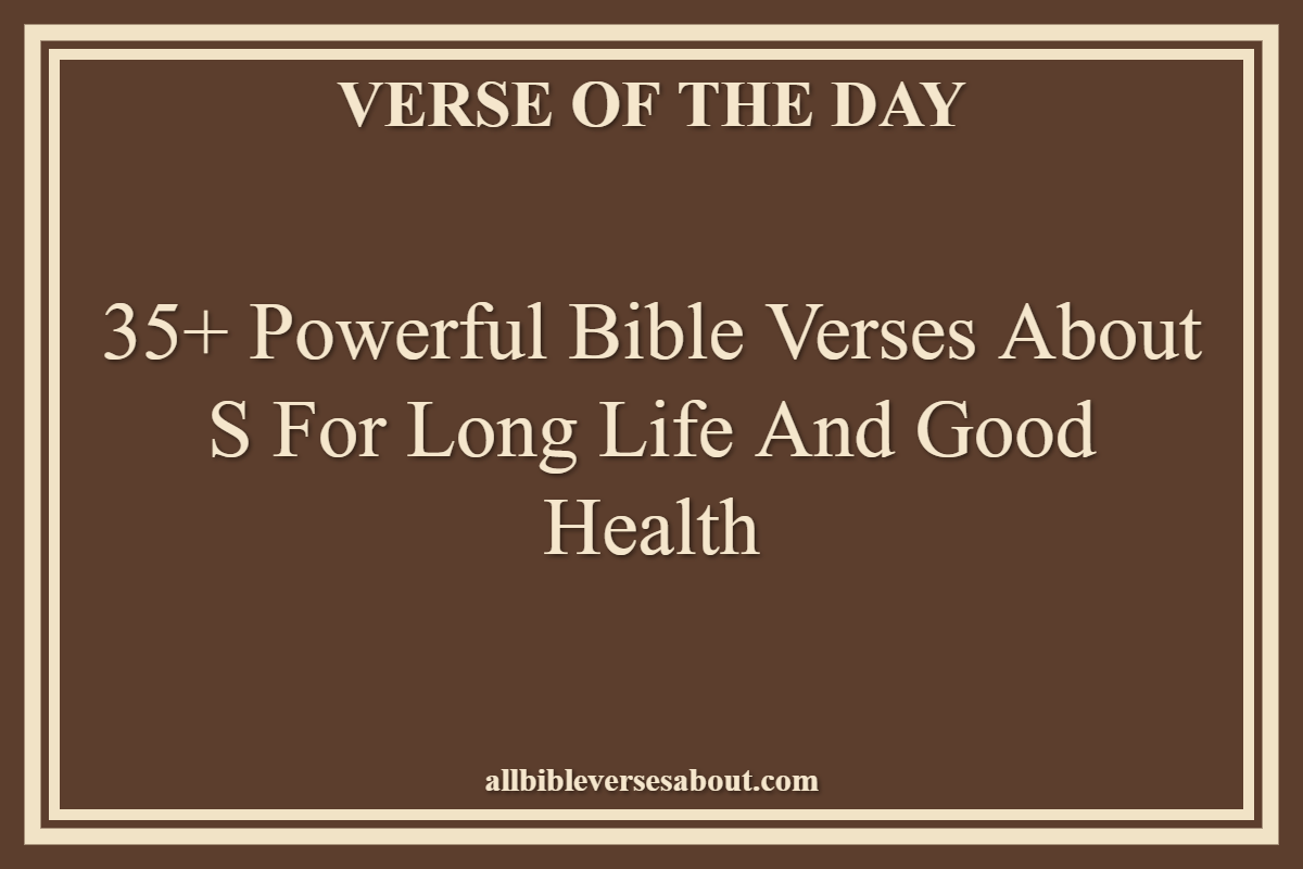 Bible Verses About S For Long Life And Good Health