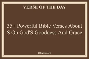 35+ Powerful Bible Verses About S On God’S Goodness And Grace