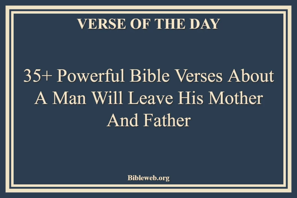 35+ Powerful Bible Verses About A Man Will Leave His Mother And Father