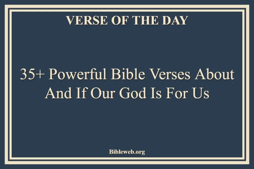 35+ Powerful Bible Verses About And If Our God Is For Us