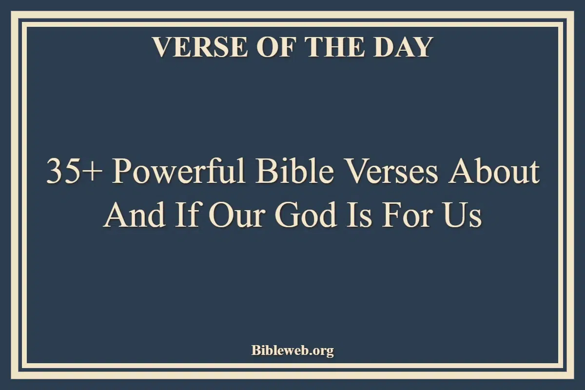 35+ Powerful Bible Verses About And If Our God Is For Us