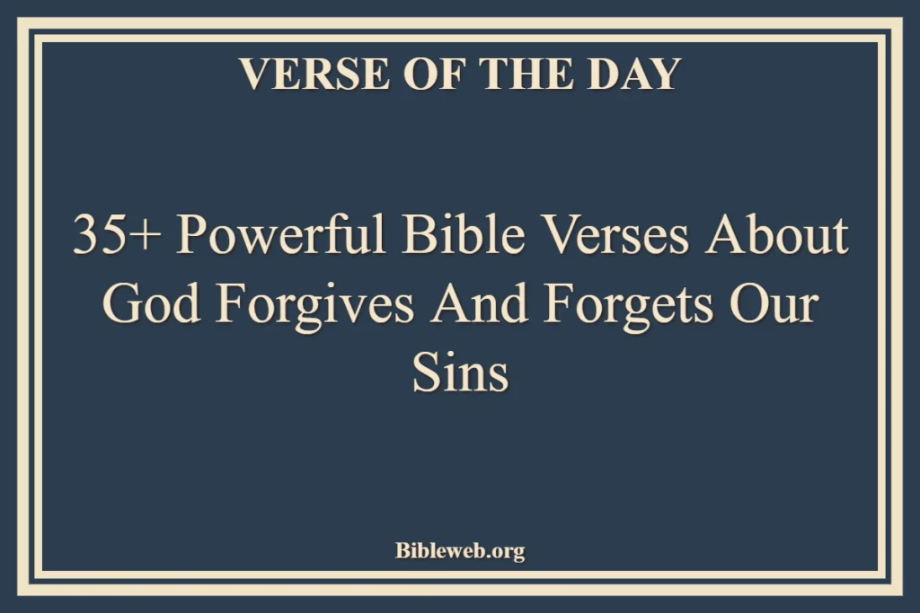 Bible Verses About God Forgives And Forgets Our Sins