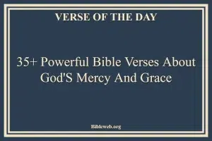 35+ Powerful Bible Verses About God’s Mercy And Grace
