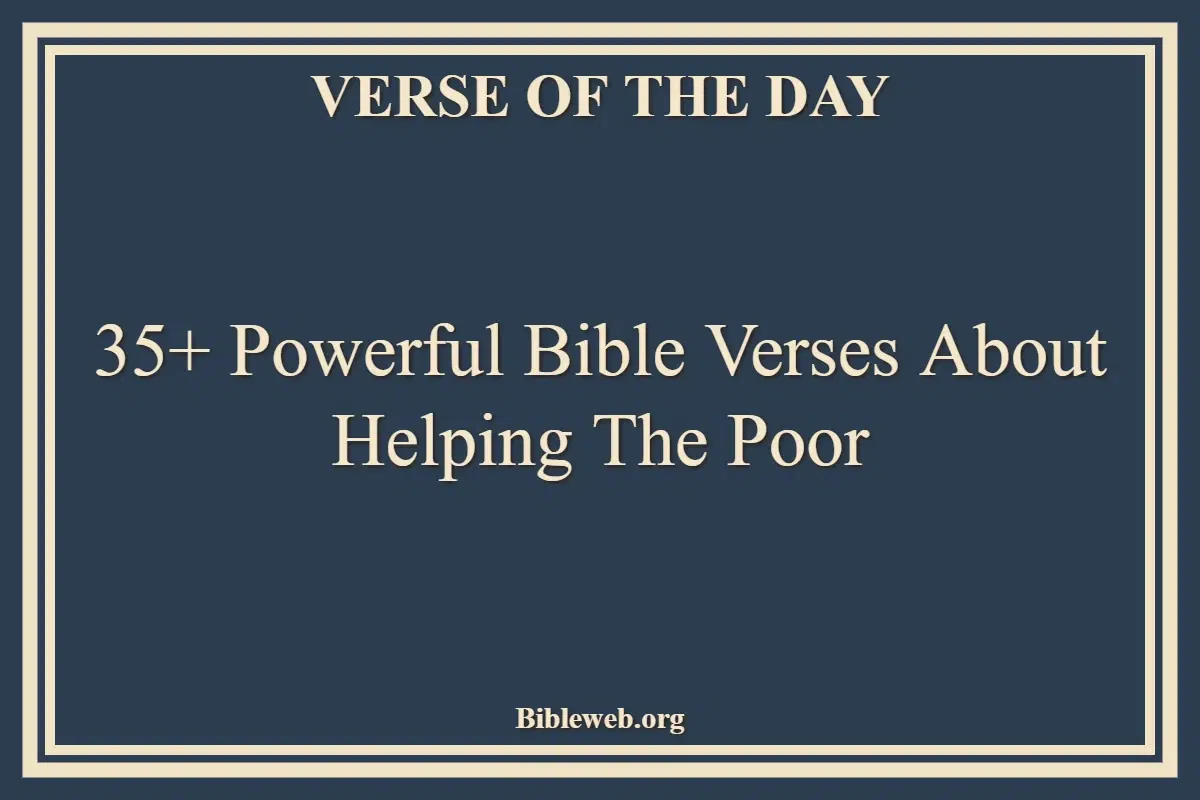 35+ Powerful Bible Verses About Helping The Poor