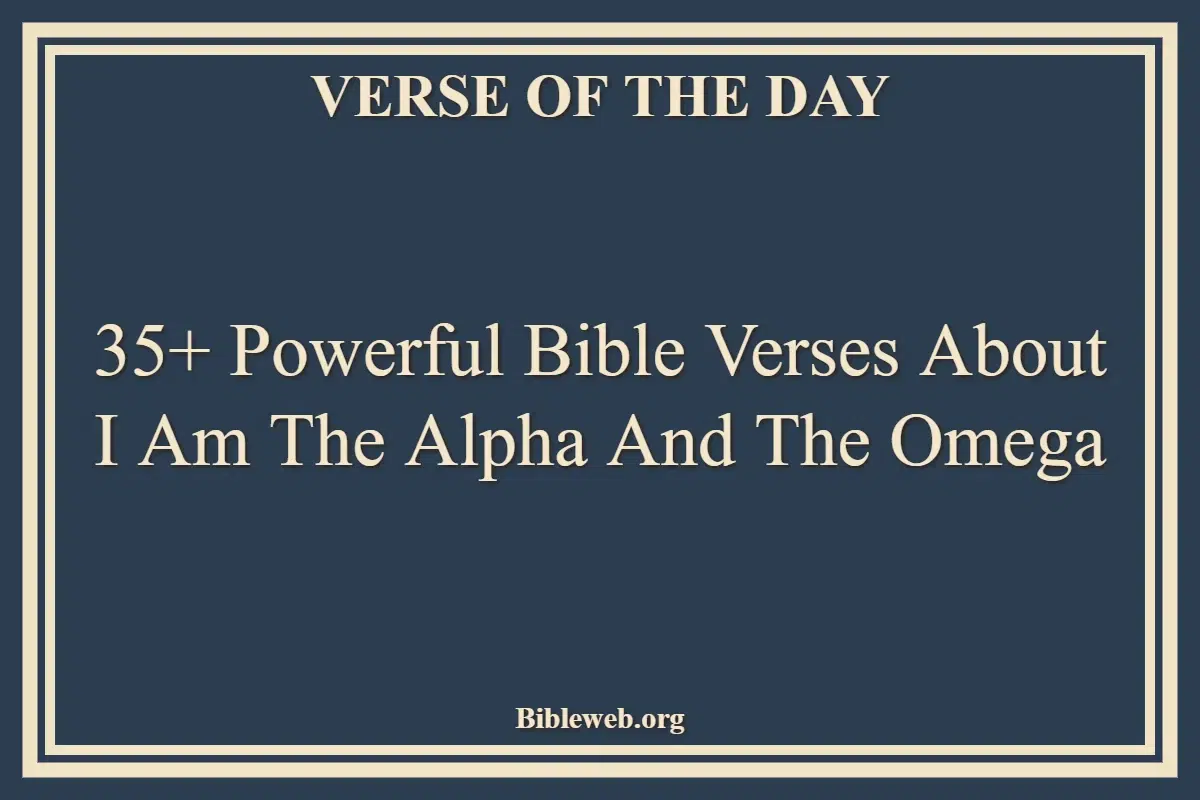 35+ Powerful Bible Verses About I Am The Alpha And The Omega