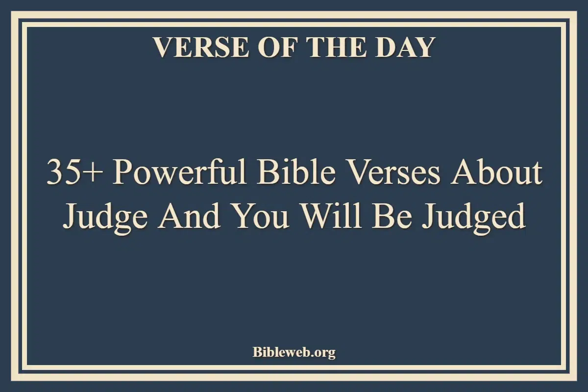 35+ Powerful Bible Verses About Judge And You Will Be Judged