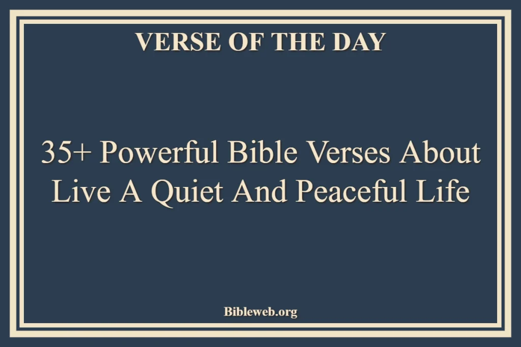 35+ Powerful Bible Verses About Live A Quiet And Peaceful Life