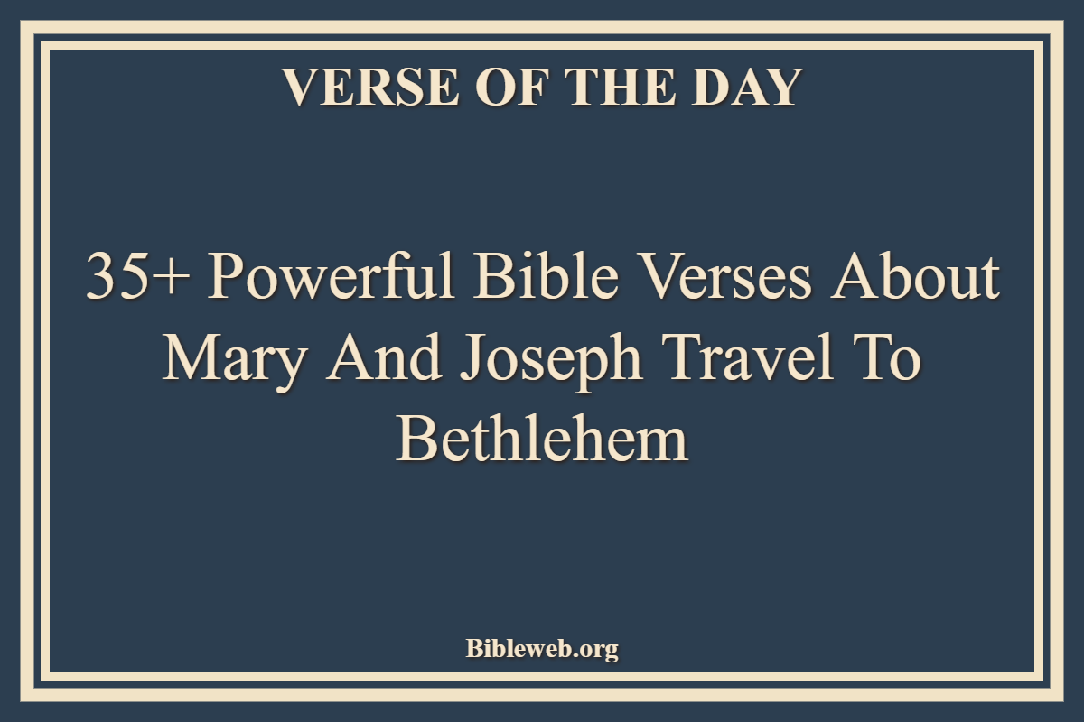 35+ Powerful Bible Verses About Mary And Joseph Travel To Bethlehem