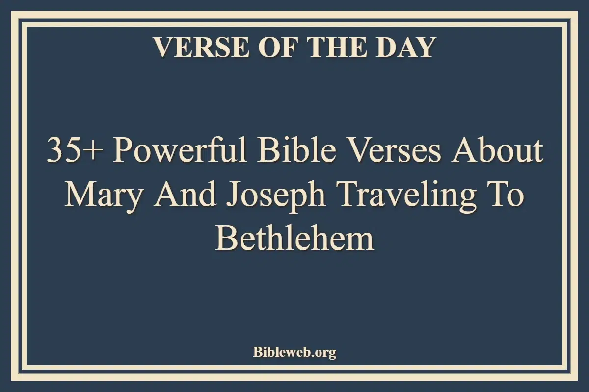 35+ Powerful Bible Verses About Mary And Joseph Traveling To Bethlehem