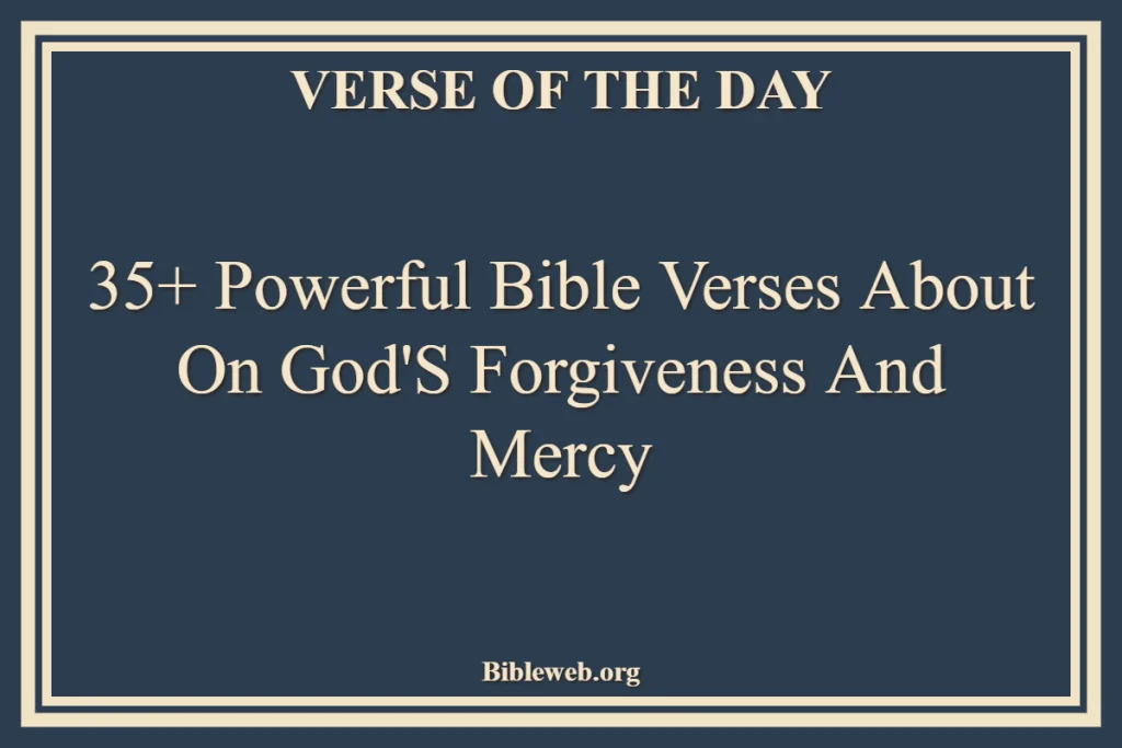 35+ Powerful Bible Verses About On God's Forgiveness And Mercy