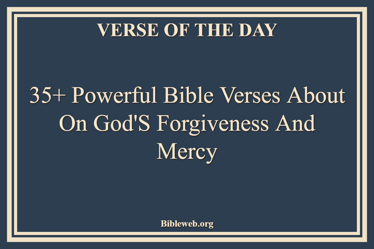 35+ Powerful Bible Verses About On God's Forgiveness And Mercy