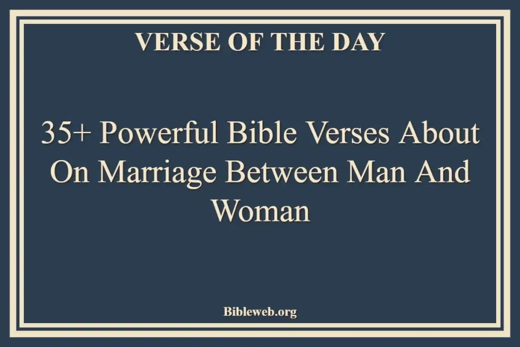 35+ Powerful Bible Verses About On Marriage Between Man And Woman