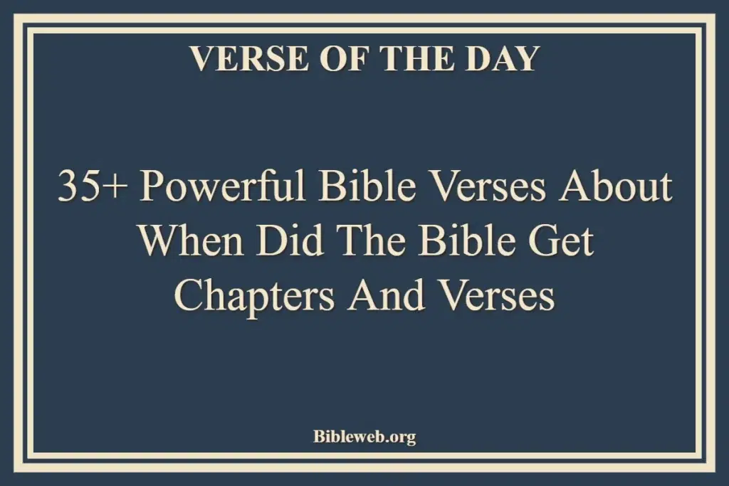 35+ Powerful Bible Verses About When Did The Bible Get Chapters And Verses