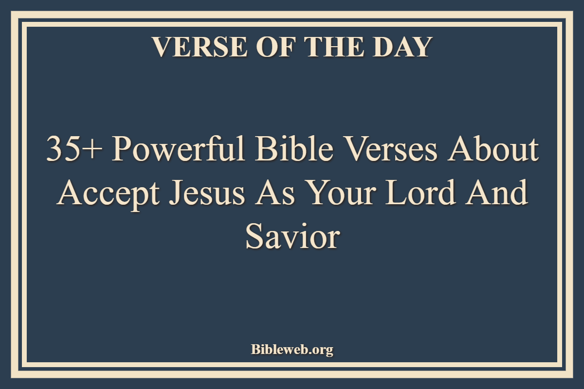 Bible Verses About Accept Jesus As Your Lord And Savior