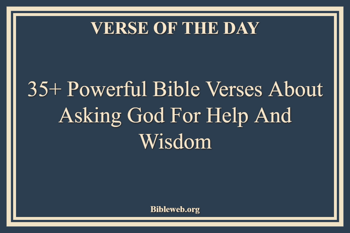 Bible Verses About Asking God For Help And Wisdom